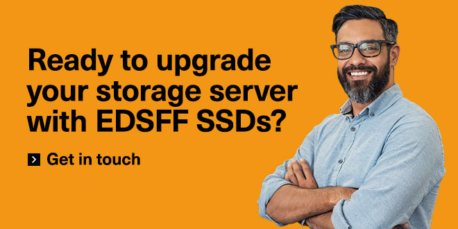 ¿Está listo para actualizar su servidor de almacenamiento con SSD EDSFF? Póngase en contacto