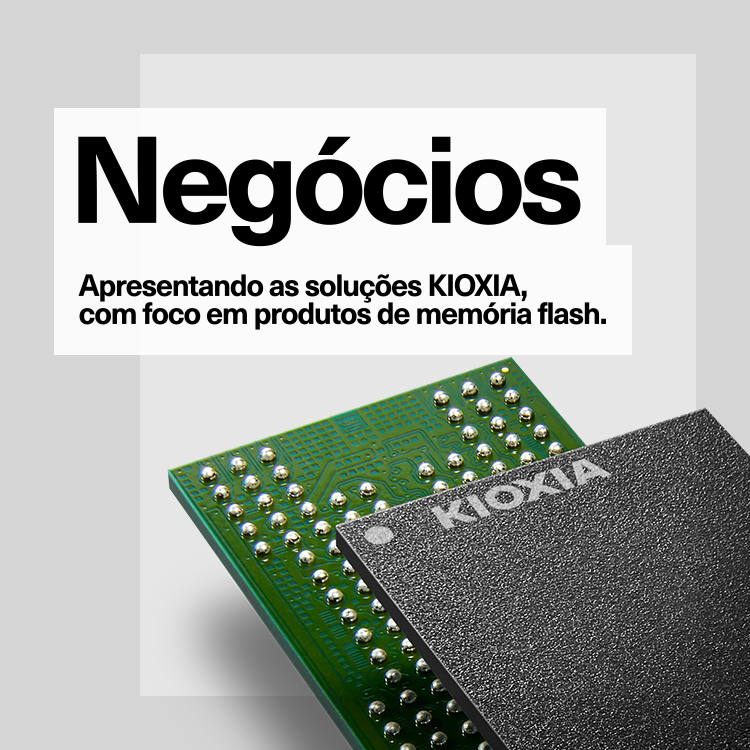 negócios Apresentando as soluções KIOXIA, com foco em produtos de memória flash.